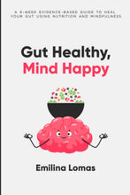 Load image into Gallery viewer, Gut Healthy, Mind Happy: a 6-Week Evidence-Based Guide to Heal Your Gut Using Nutrition and Mindfulness