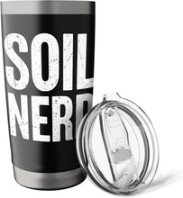 Load image into Gallery viewer, Soil Nerd Dirt Student Agriculture Science Teacher Women Men Stainless Steel Insulated Tumbler
